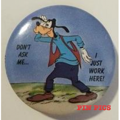 Goofy - Don't Ask Me I Just Work Here - Button